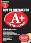 How to Prepare for A+ Certification: With Optional CD-ROM with CDROM (Barron's How to Prepare for a+ Certification)