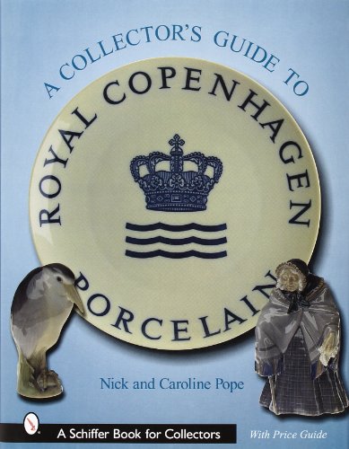 A Collector's Guide to Royal Copenhagen Porcelain (Schiffer Book for Collectors)
