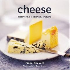 Cheese: Discovering, Exploring, and Enjoying