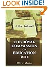 The Royal Commission on Education, 1886-8: an Examination of Its Statements and Recommendations, Preceded by an Outline Chronology of Educational History, from 1800 to 1887