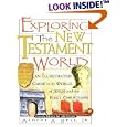 Exploring The New Testament World An Illustrated Guide To The World Of Jesus And The First Christians by  Albert A. Bell