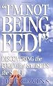 I'm Not Being Fed: Discovering the Food That Satisfies the Soul