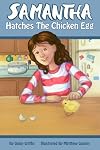 Samantha Hatches the Chicken Egg (Samantha Series of Chapter Books)