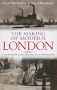 The Making of Modern London