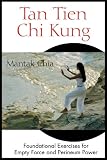 Books : Tan Tien Chi Kung: Foundational Exercises for Empty Force and Perineum Power