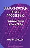Semiconductor Device Processing: Technology Trends in the VLSI Era