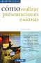 Como Realizar Presentaciones Exitosas / How to Carry Out a Successful Presentation (Guias Practicas / Practical Guides) (Spanish Edition)