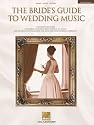 The Bride's Guide to Wedding Music: A Complete Resource (Piano/Vocal/Guitar Songbook)