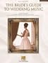 The Bride's Guide to Wedding Music: A Complete Resource