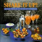 Shake It Up Fun Food Cocktails Canapes by  E Wolf-Cohen and O Vandenbor
