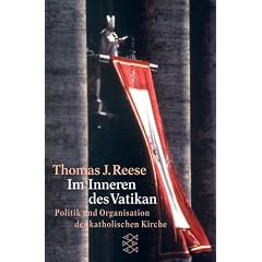 Im Inneren des Vatikan: Politik und Organisation der katholischen Kirche