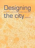 cover of Designing the City: Towards a More Sustainable Urban Form