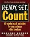 Ready, Set, Count: Playful, Pressure-free Ways to Help Your Child Learn Math (Ready, Set, Learn)