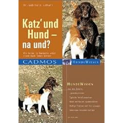 Katz und Hund - na und?: Wie beide in Harmonie unter einem Dach leben k�nnen