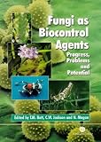 Fungi as Biocontrol Agents: Progress, Problems and Potential (Cabi Publishing)