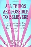 All Things Are Possible to Believers: Reflections on the Lord s Prayer and the Sermon on the Mount