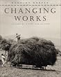 Changing Works: Visions of a Lost Agriculture