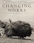 Changing Works: Visions of a Lost Agriculture