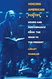 Voicing American Poetry: Sound and Performance from the 1920s to the Present