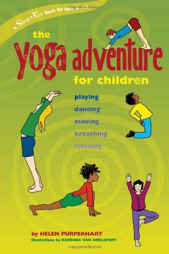 The Yoga Adventure for Children: Playing, Dancing, Moving, Breathing, Relaxing (Smartfun Books)