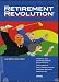 Retirement Revolution, Hopeful and Comprehensive Solutions To the Financial Challenge...