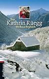 Das Kathrin R&uuml;egg Weihnachtsbuch: Mit zwei Dutzend Geschichten und Texten von 15 Autoren und Autorinnen