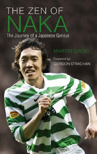The Zen of Naka: The Journey of a Japanese Genius