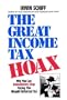 The Great Income Tax Hoax: Why You Can Immediately Stop Paying This Illegally Enforced Tax