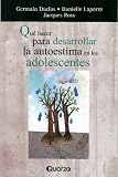 Que hacer para desarrollar la autoestima en los adolescentes (Spanish Edition)