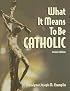 What It Means to Be Catholic
