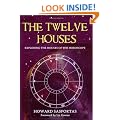 The Twelve Houses (2007 Edition): Exploring the Houses of the Horoscope