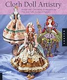 Cloth Doll Artistry: Design and Costuming Techniques for Flat and Fully Sculpted Figures