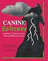 Canine Epilepsy: An Owner's Guide to Living With and Without Seizures