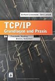 TCP/IP - Grundlagen und Praxis: Protokolle, Routing, Dienste, Sicherheit