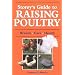 Storey's Guide to Raising Poultry: Breeds, Care, Health