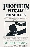 Prophets, Pitfalls and Principles: God s Prophetic People Today (Prophets (Christian International))