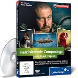 Faszinierende Composings mit Pavel Kaplun - Photoshop-Techniken für eigene Bilderwelten, Spezialeffekte und surreale Bildlooks (PC+MAC)
