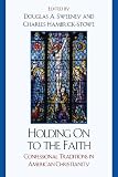 Holding on to the Faith: Confessional Traditions and American Christianity