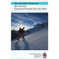 SAC Schweiz die sch�nsten Skitouren: Ausgew�hlte Routen des gesamten Schweizer Alpen- und Voralpengebietes
