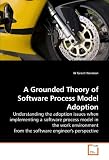 Theory of Model based Software Process Adoption: Understanding the Issues adopt in the implementation of a software process model in the work environment in terms of software engineering 51SH 4ZRS8L. SL160 Theory of Model based Software Process Adoption: Understanding the Issues adopt in the implementation of a software process model in the work environment in terms of software engineering