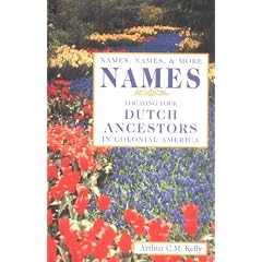 Names, Names, & More Names: Locating Your Dutch Ancestors in Colonial America