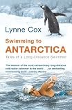 Swimming to Antarctica: Tales of a Long Distance Swimmer