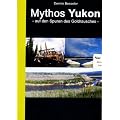 Mythos Yukon - Auf den Spuren des Goldrausches