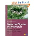 Wesen und Signatur der Heilpflanzen: Die Gestalt als Schl�ssel zur Heilkraft der Pflanzen