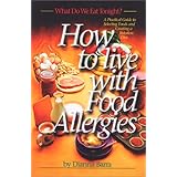 what do we eat tonight how to live with food allergies a practical guide to selecting foods and creating a