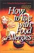What Do We Eat Tonight? How to Live With Food Allergies - A Practical Guide to Selecting Foods and Creating a Rotation Diet.