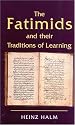 The Fatimids and Their Traditions of Learning: Volume 2 (Ismaili Heritage)