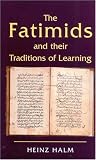 The Fatimids and Their Traditions of Learning: Volume 2 (Ismaili Heritage)