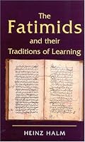 The Fatimids and Their Traditions of Learning: Volume 2 (Ismaili Heritage)