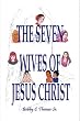 The Seven Wives of Jesus Christ